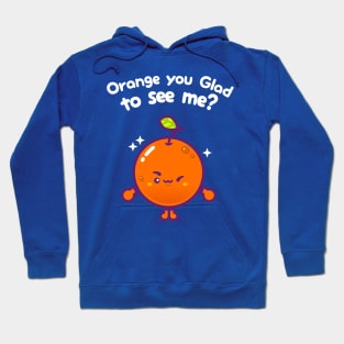 Orange You Glad To See Me? (Mini) Hoodie